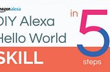 DIY an Alexa hello World skill in 5 steps -IT Wonders Web