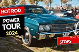 All the Stops on HOT ROD Power Tour 2024