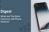 Digest: What are the most common cell phone problems and defects?