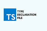 The Importance of TypeScript Type Declaration Files