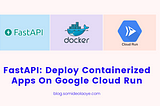 FastAPI: Deploy Containerized Apps On Google Cloud Run