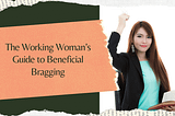 The Working Woman’s Guide to Beneficial Bragging