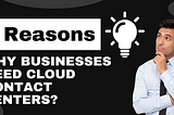 9 Reasons Why Businesses Need Cloud Contact Centers?