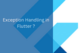 Exception Handling in Flutter