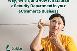 Why, When, and How to Establish a Security Department in Your eCommerce Business