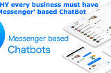 9 reasons Why every business must have a ‘Messenger’ based ChatBot