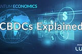 CBDCs Explained