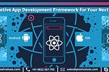 Why React Native App Development Framework for Your Next Project