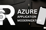 The 6 Rs In Azure Application Modernization