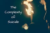 The Complexity of Suicide