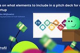 Tips on What Elements to Include in a Pitch Deck for a Startup