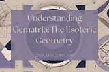 Understanding Gematria: The Esoteric Geometry