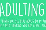 The terrifying bubble called ‘adulting’
