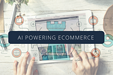 AI กับบทบาทในโลกของ E-Commerce