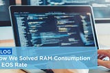 How We Solved RAM Consumption in EOS Rate