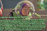 Buzz Liteyear to Star Command, come in Star Command!…