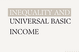 Could Universal Basic Income Worsen the United States’ Inequality Problem?