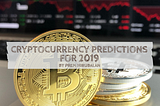Cryptocurrency Predictions for 2019