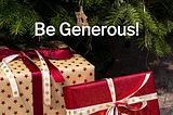 Be generous!