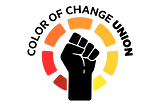Black fist surrounded by red, orange and yellow rectangles in a circle. “Color Of Change Union” arcs above the fist.