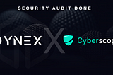 Dynex Secures Top-Notch Audit by Cyberscope: A Testament to Trustworthiness