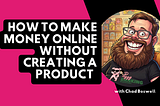 How to make money online without creating a product