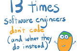13 Times Software Engineers Don’t Code (And What They Do Instead)