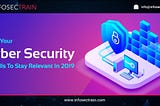 Build Your Cyber Security Skills To Stay Relevant In 2019