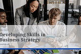 Developing Skills in Business Strategy