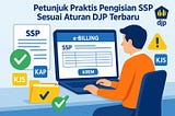 Petunjuk Praktis Pengisian SSP Sesuai Aturan DJP Terbaru untuk Bayar Pajak