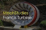 Read, Learn and Get Explanation Parts, Working, Efficiency, Applications of Francis Turbine -