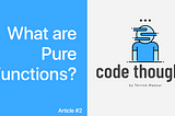 What are Pure Functions?