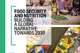 Radically Transform Food Systems for Food Security and Nutrition, a new UN Report Urges