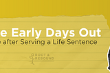 The Early Days Out: Life after Serving a Life Sentence