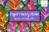 Paper Poetry Memo — July Poetry Prompt Alert