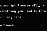 Javascript Promise.all() — Everything you need to know