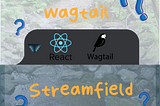 Wagtail StreamField for React