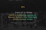 MNTD. Seeks to Become First Third-Party Hotspot Vendor for Helium Mobile Network