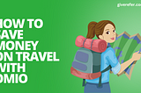 HOW TO SAVE MONEY ON TRAVEL WITH OMIO