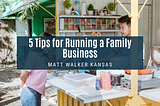 5 Tips for Running a Family Business