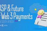 What Does a (CASP) Mean for South Africa & The Wave of Adoption for Web3 Payments — Xion Global