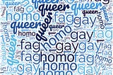 Gay? Queer? Homo? Fag?