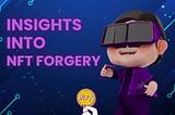 INSIGHTS INTO NFT FORGERY!