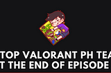Top Valorant Teams in the Philippines at the end of Episode 2