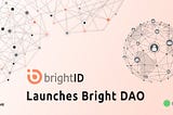 BrightID Launches Bright DAO