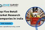 Top Five Retail Market Research Companies in India