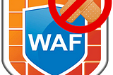 Fixing vulnerabilities in WAF is OK, right?