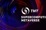 Why TMT is Called a New Metaverse Infrastructure