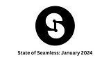 State of Seamless: January 2024