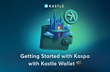 Getting Started with Kaspa with Kastle Wallet 🎬